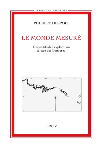 Le monde mesuré : dispositifs de l'exploration à l'âge des Lumières