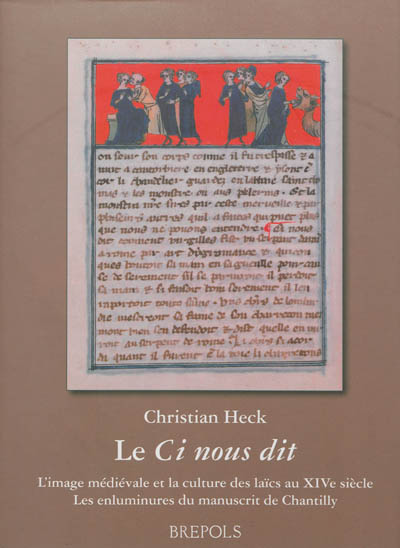 Le Ci nous dit : l'image médiévale et la culture des laïcs au XIVe siècle : les enluminures du manuscrit de Chantilly