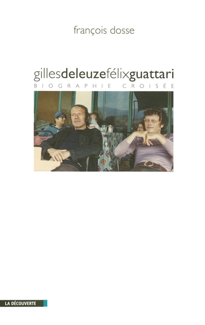 Gilles Deleuze et Félix Guattari : biographie croisée