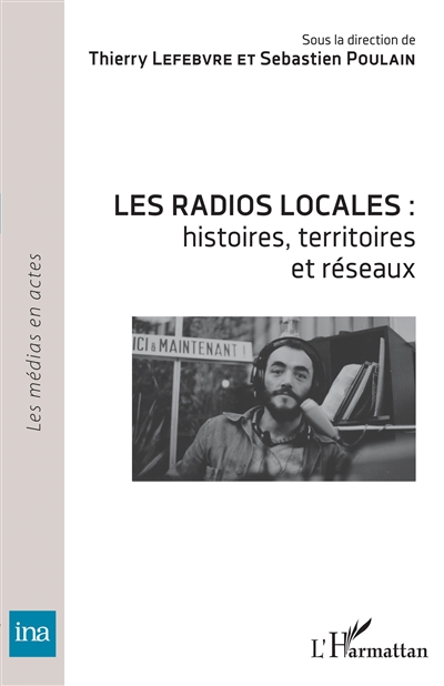 Les radios locales : histoires, territoires et réseaux