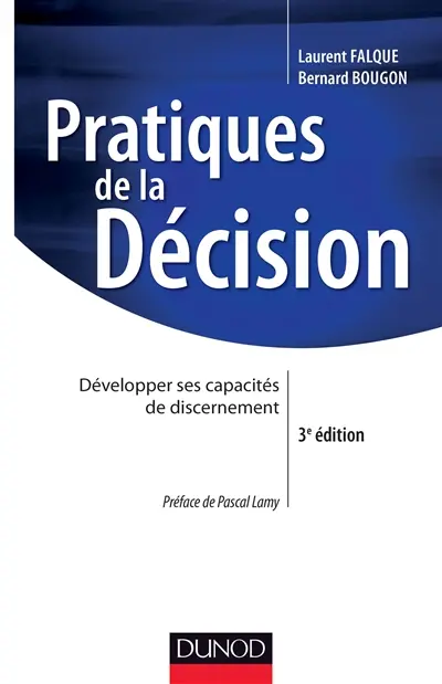 Pratiques de la décision : développer ses capacités de discernement