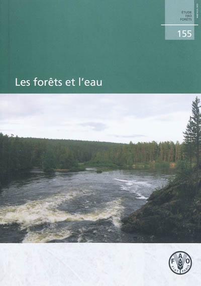 Les forêts et l'eau : étude thématique préparée dans le cadre de l'évaluation des ressources forestières mondiales 2005