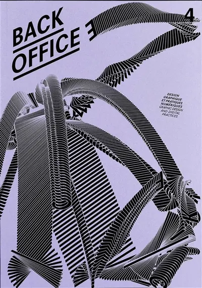 Back office : design graphique et pratiques numériques = Back office : graphic design and digital practices, n° 4. Suivre le mouvement. Go with the flow