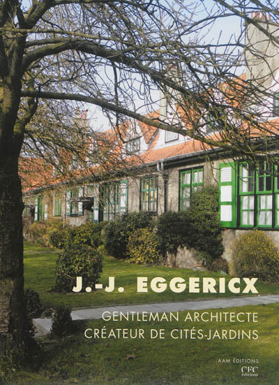 J-J Eggericx : gentleman architecte, créateur de cités-jardins
