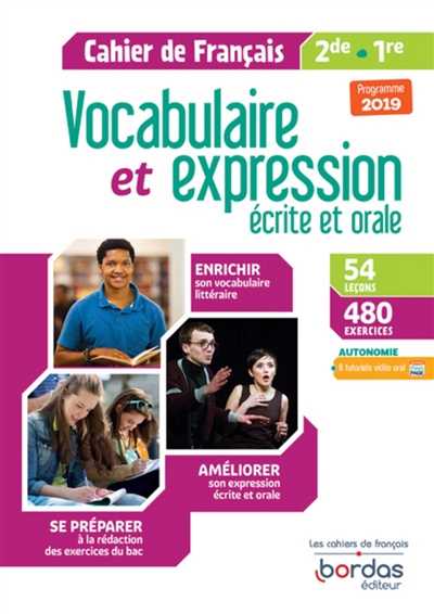 Vocabulaire et expression écrite et orale 2de, 1re : cahier de français : programme 2019