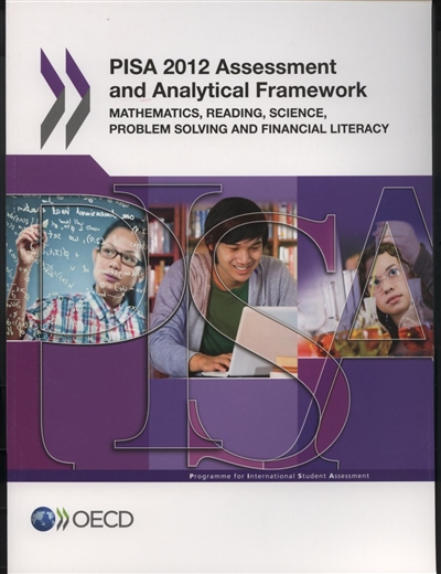 PISA 2012 : assessment and analytical framework : mathematics, reading, science, problem solving and financial literacy