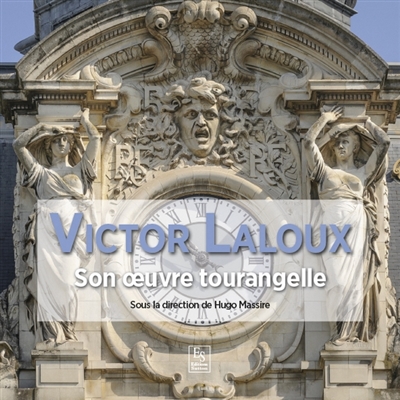 Victor Laloux : son oeuvre tourangelle