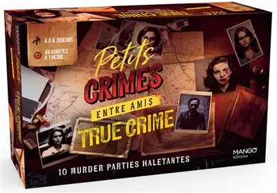 Petits crimes entre amis : true crime : 10 murder parties haletantes