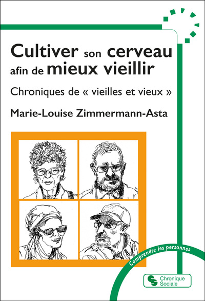 Cultiver son cerveau afin de mieux vieillir : chroniques de vieilles et vieux