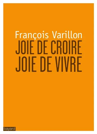Joie de croire, joie de vivre