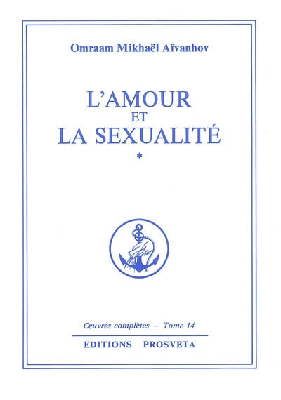 Oeuvres complètes. Vol. 14. L'amour et la sexualité. Vol. 1