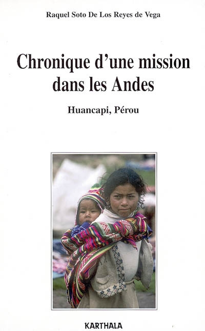 Chronique d'une mission dans les Andes : Huancapi, Pérou