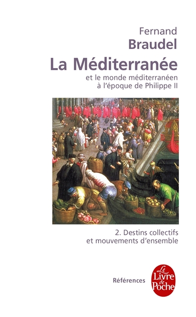 La Méditerranée et le monde méditerranéen à l'époque de Philippe II. Vol. 2. Destins collectifs et mouvements d'ensemble
