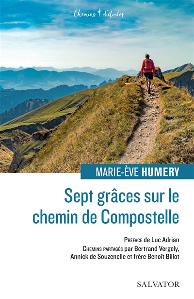 Sept grâces sur le chemin de Compostelle : chemins partagés par Bertrand Vergely, Annick de Souzenelle et frère Benoît Billot