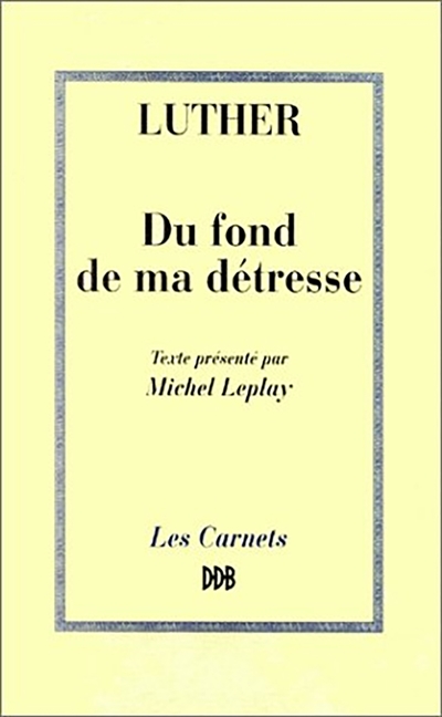 Du fond de ma détresse :...