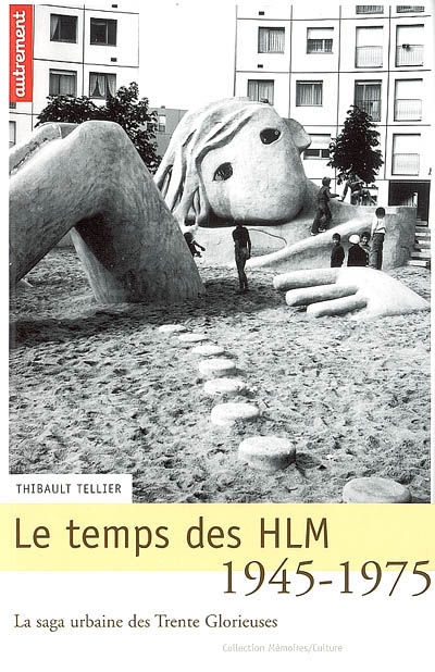 Le temps des HLM, 1945-1975 : la saga urbaine des Trente Glorieuses