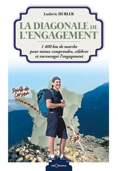 La diagonale de l'engagement : 1.400 km de marche pour mieux comprendre, célébrer et encourager l'engagement