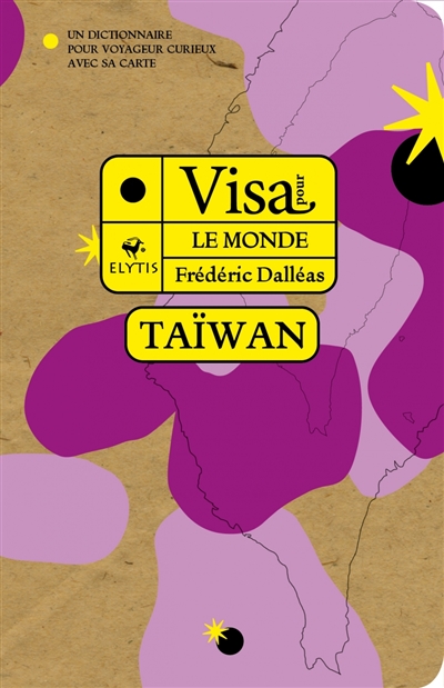 Visa pour Taïwan : un dictionnaire pour voyageur curieux avec sa carte