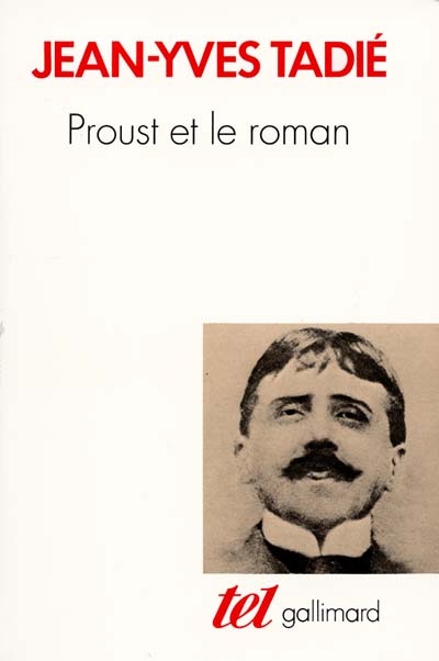 Proust et le roman : essai sur les formes et les techniques du roman dans A la recherche du temps perdu