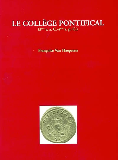 Le collège pontifical : 3e s. a.C.-4e s. p.C. : contribution à l'étude de la religion publique romaine