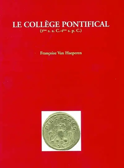 Le collège pontifical : 3e s. a.C.-4e s. p.C. : contribution à l'étude de la religion publique romaine