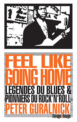 Feel like going home : légendes du blues et pionniers du rock'n'roll