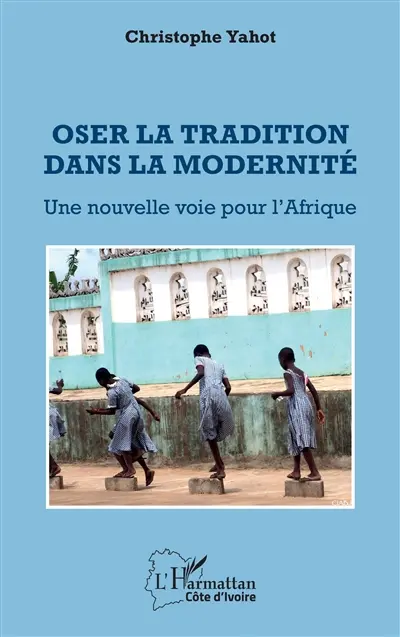 Oser la tradition dans la modernité : une nouvelle voie pour l'Afrique