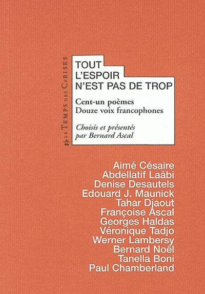 Tout l'espoir n'est pas de trop : cent un poèmes, douze voix francophones