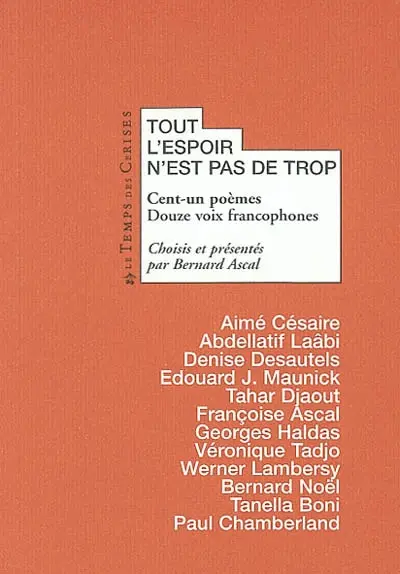 Tout l'espoir n'est pas de trop : cent un poèmes, douze voix francophones