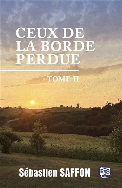 Ceux de la Borde Perdue. Vol. 2. La lueur des incendies