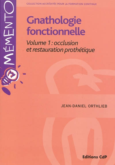 gnathologie fonctionnelle. vol. 1. occlusion et restauration prothétique