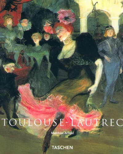 Henri de Toulouse-Lautrec, 1864-1901 : le théâtre de la vie