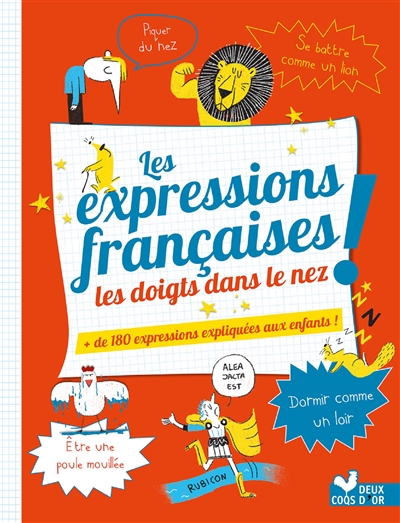 Les expressions françaises les doigts dans le nez ! : + de 180 expressions expliquées aux enfants !