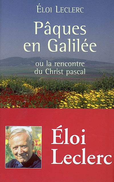Pâques en Galilée : ou la rencontre du Christ pascal