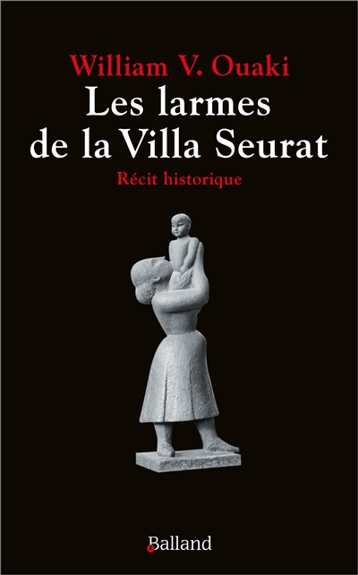 Les larmes de la villa Seurat : récit historique