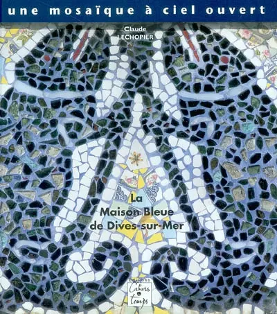 Une mosaïque à ciel ouvert : la maison bleue à Dives-sur-Mer