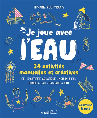 Je joue avec l'eau : 24 activités manuelles et créatives