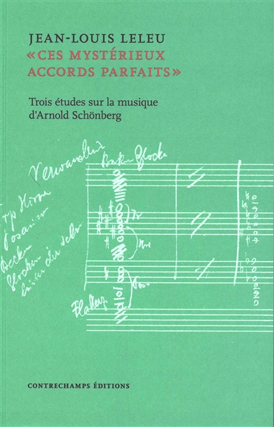 Ces mystérieux accords parfaits : trois études sur la musique d'Arnold Schönberg