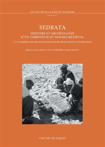 Sedrata : histoire et archéologie d'un carrefour du Sahara médiéval à la lumière des archives inédites de Marguerite van Berchem