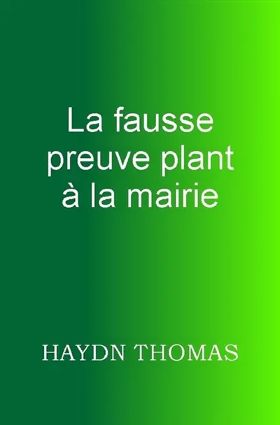 La fausse preuve plant à la mairie, quinzième édition La fausse preuve plant à la mairie, quinzième édition