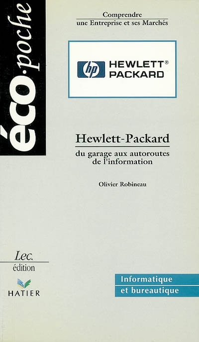 Hewlett-Packard : du garage aux autoroutes de l'information : comprendre une entreprise et ses marchés