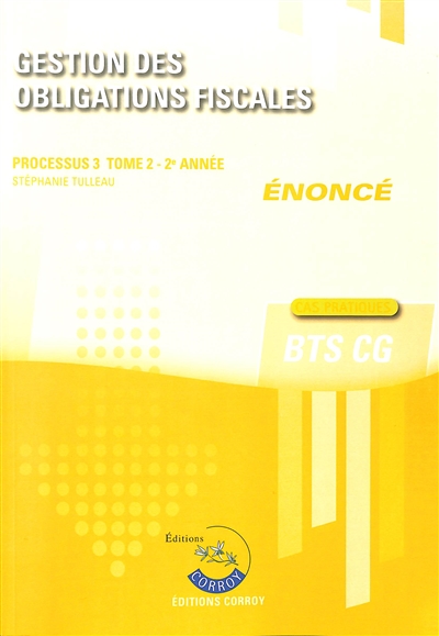 Gestion des obligations fiscales : processus 3, BTS CG : cas pratiques, énoncé. Vol. 2. 2e année