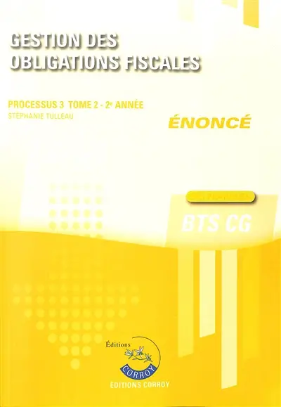 Gestion des obligations fiscales : processus 3, BTS CG : cas pratiques, énoncé. Vol. 2. 2e année