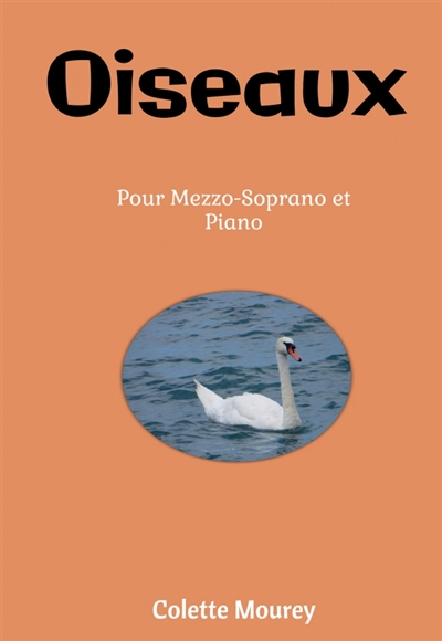 Oiseaux : Pour Mezzo-Soprano et Piano