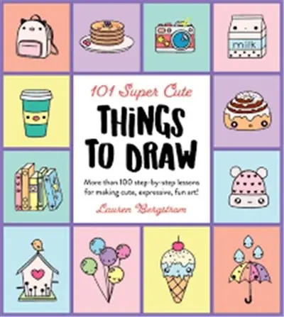 101 Super Cute Things to Draw
