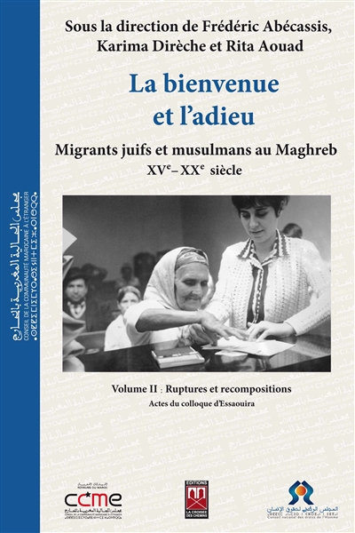 La bienvenue et l'adieu : migrants juifs et musulmans au Maghreb, XVe-XXe siècle