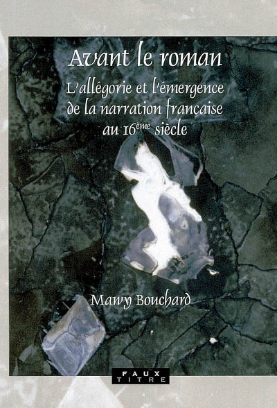 Avant le roman : l'allégorie et l'émergence de la narration française au 16e siècle
