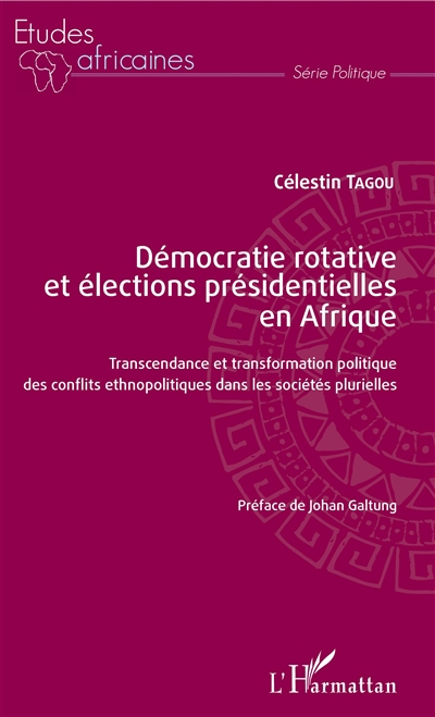 Démocratie rotative et élections présidentielles en Afrique : transcendance et transformation politique des conflits ethnopolitiques dans les sociétés plurielles