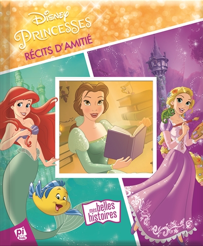 Disney princesses : récits d'amitié