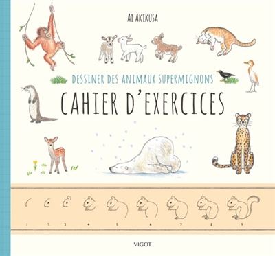 Dessiner des animaux supermignons : cahier d'exercices